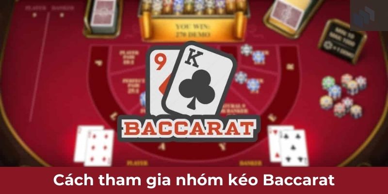 Cách tham gia nhóm kéo Baccarat