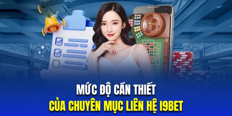 Chuyên mục liên hệ nhà cái rất cần thiết giúp hội viên khắc phục sự cố xảy ra